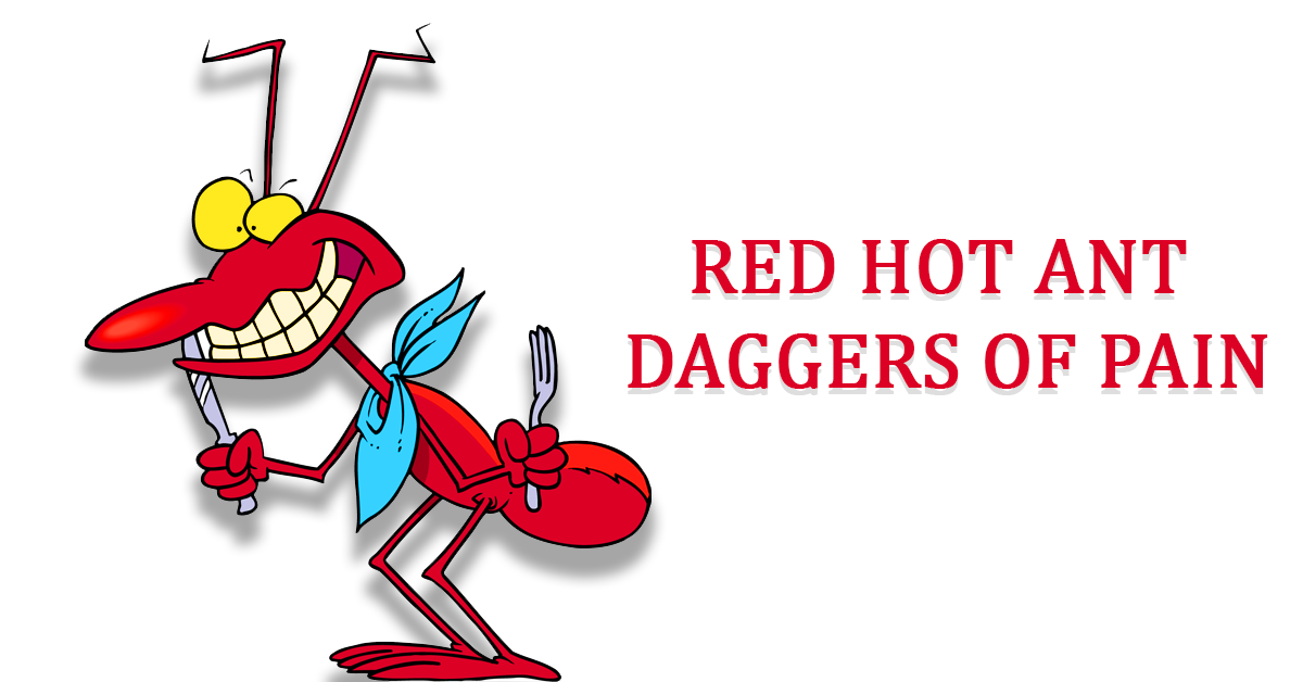 red hot ant daggers of pain