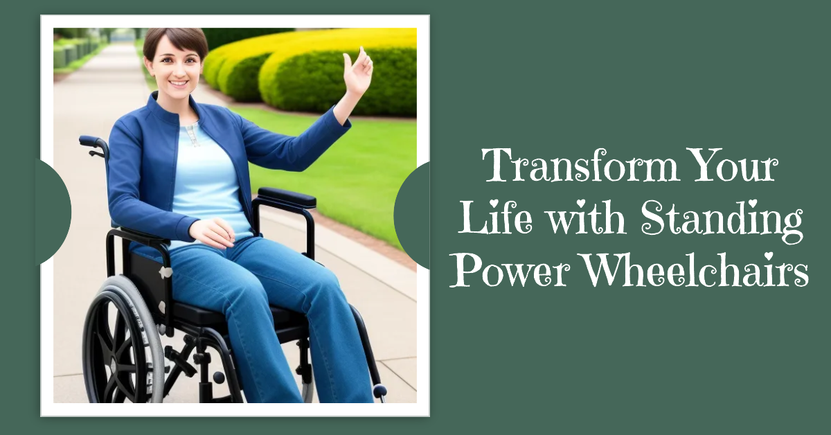 Transform Your Life with Standing Power Wheelchairs