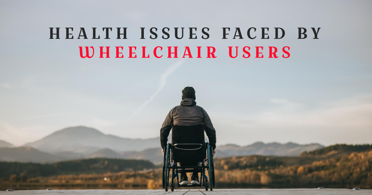 Health Challenges Faced by Wheelchair Users